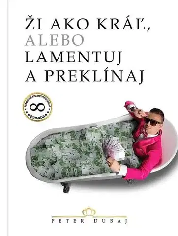 Rozvoj osobnosti Ži ako kráľ, alebo lamentuj a preklínaj - Peter Dubaj