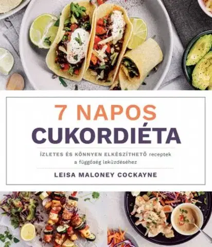 Zdravá výživa, diéty, chudnutie 7 napos cukordiéta - Leisa Maloney Cockayne