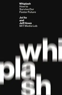 Manažment Whiplash - Joi Ito,Jeff Howe