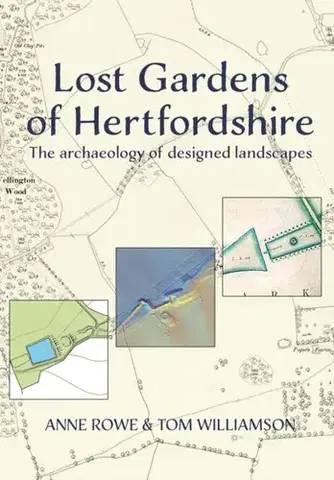 História Lost Gardens of Hertfordshire - Anne Rowe,Tom Williamson
