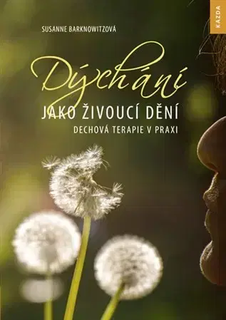 Zdravie, životný štýl - ostatné Dýchání jako živoucí dění - Susanne Barknowitzová,Magdalena Havlová