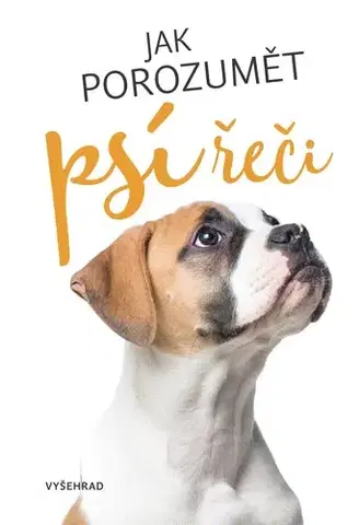 Psy, kynológia Jak porozumět psí řeči - Kolektív autorov,Kolektív autorov,Kateřina Zerzánová