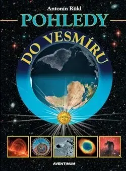 Astronómia, vesmír, fyzika Pohledy do vesmíru - Antonín Rükl