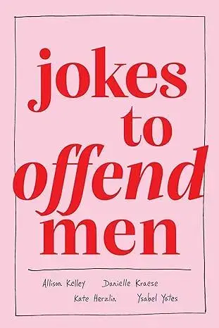 Humor a satira Jokes to Offend Men - Allison Kelley
