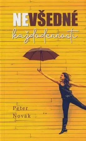 Slovenská beletria Nevšedné každodennosti - Peter Novák