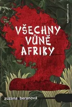 Cestopisy Všechny vůně Afriky - Zuzana Beranová