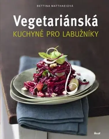 Kuchárky - ostatné Vegetariánská kuchyně pro labužníky - Bettina Matthaei