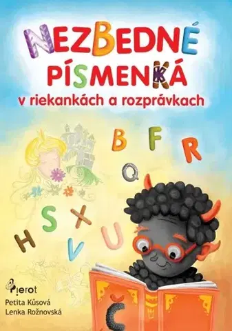 Básničky a hádanky pre deti Nezbedné písmenká v riekankách a rozprávkach - Lenka Rožnovská,Petita Kůsová
