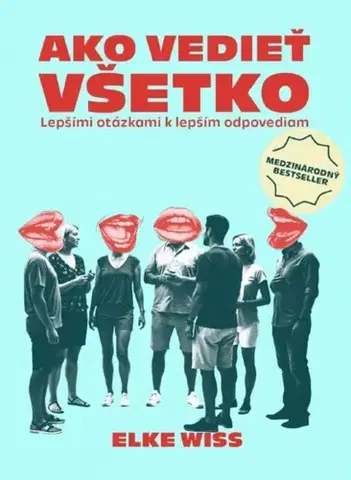 Psychológia, etika Ako vedieť všetko - Elke Wiss
