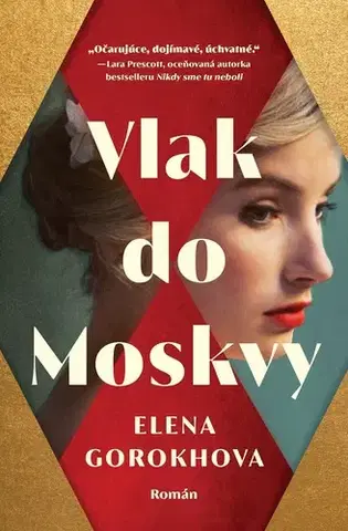 Historické romány Vlak do Moskvy - Elena Gorokhova,Daniela Tomašáková