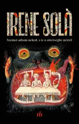 Beletria - ostatné Szemet adtam neked, s te a sötétségbe néztél - Irene Solá