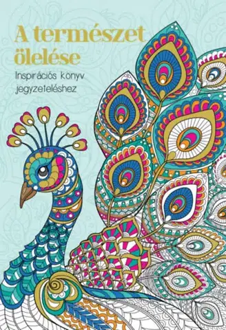 Hobby - ostatné A természet ölelése - Inspirációs könyv jegyzeteléshez