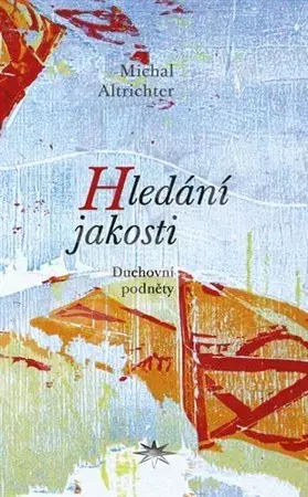 Náboženstvo - ostatné Hledání jakosti - Michal Altrichter