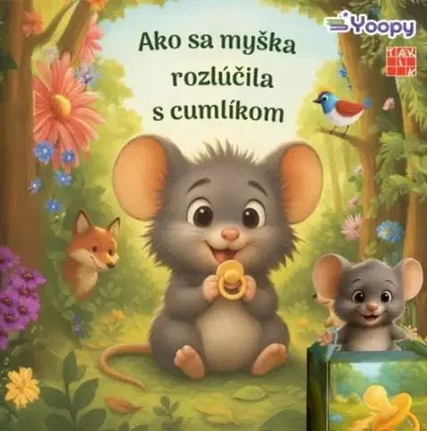 Rozprávky Ako sa myška rozlúčila s cumlíkom - Eva Barnišinová