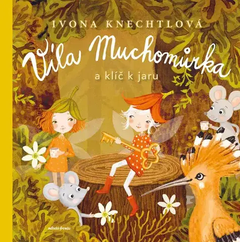 Rozprávky Víla Muchomůrka: Klíč k jaru - Ivona Knechtlová
