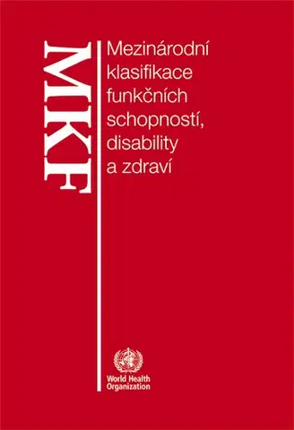 Medicína - ostatné Mezinárodní klasifikace funkčních schopností, disability a zdraví - Kolektív autorov
