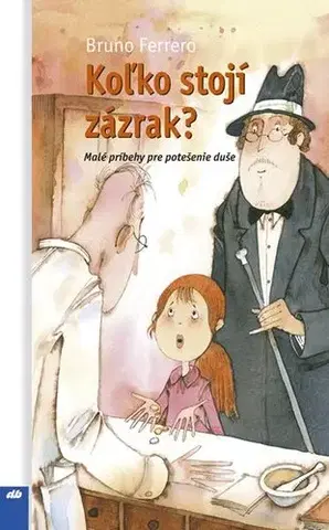 Kresťanstvo Koľko stojí zázrak? - Bruno Ferrero