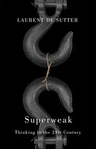 Filozofia Superweak - Laurent de Sutter