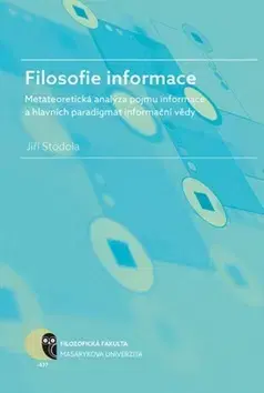 Filozofia Filosofie informace - Jiří Stodola