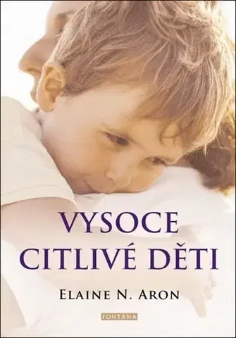 Psychológia, etika Vysoce citlivé děti - Elaine N. Aron
