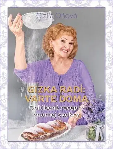 Osobnosti varia Gizka radí: Varte doma - Gizela Oňová