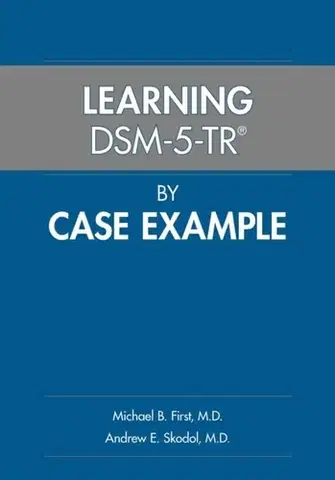 Psychiatria a psychológia Learning DSM-5-TR® by Case Example - Andrew E. Skodol,Michael B. First
