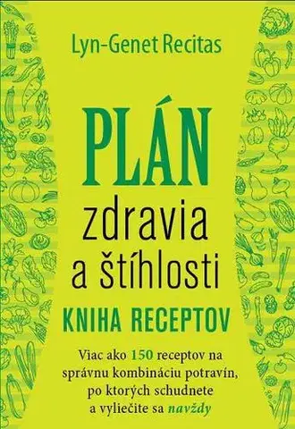 Zdravá výživa, diéty, chudnutie Plán zdravia a štíhlosti - kniha receptov - Lyn-Genet Recitas