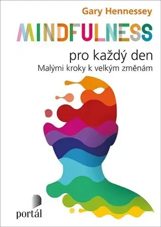 Rozvoj osobnosti Mindfulness pro každý den - Gary Hennessey