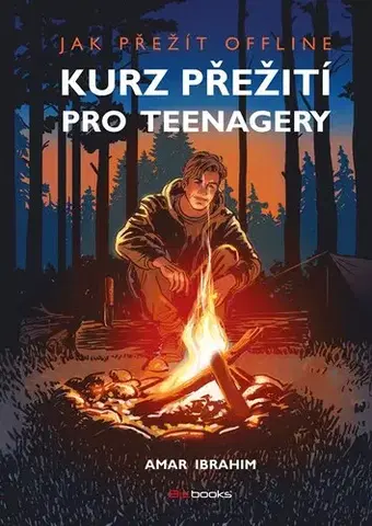 Ako prežiť v prírode Kurz přežití pro teenagery - Jak přežít offline - Amar Ibrahim