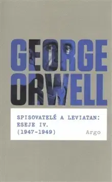 Eseje, úvahy, štúdie Spisovatelé a leviatan: Eseje IV. (1947-1949) - George Orwell