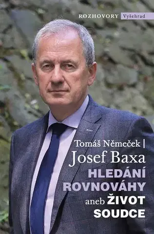 Fejtóny, rozhovory, reportáže Hledání rovnováhy aneb Život soudce - Josef Baxa,Tomáš Němeček