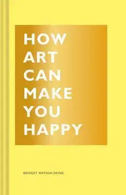 Umenie - ostatné How Art Can Make You Happy - Watson Payne Bridget