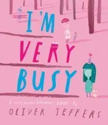 Pre deti a mládež - ostatné I’m Very Busy - Oliver Jeffers