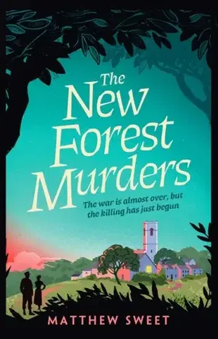 Detektívky, trilery, horory The New Forest Murders - Matthew Sweet