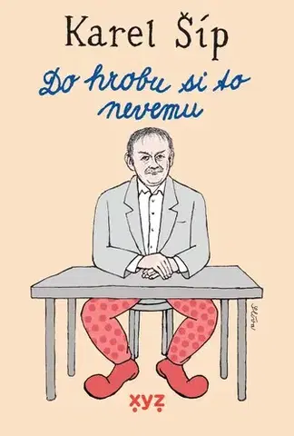 Beletria - ostatné Do hrobu si to nevemu... - Karel Šíp
