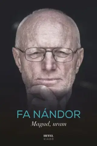 Fejtóny, rozhovory, reportáže Magad, uram - Nándor Fa
