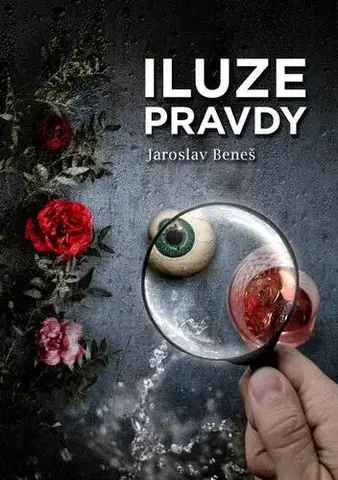 Dráma, divadelné hry, scenáre Iluze pravdy - Jaroslav Beneš