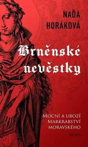 Historické romány Brněnské nevěstky, 4. vydání - Naďa Horáková