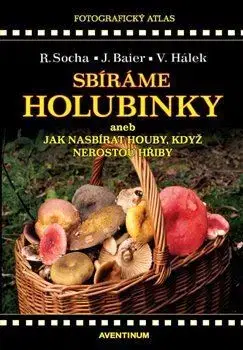 Hubárstvo Sbíráme holubinky - Jiří Baier,Václav Hálek,Radomír Socha
