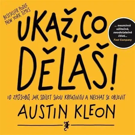Rozvoj osobnosti Ukaž, co děláš! - Austin Kleon