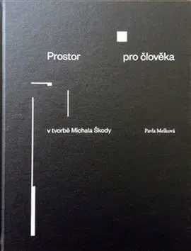 Umenie - ostatné Prostor pro člověka v tvorbě Michala Škody - Pavla Melková
