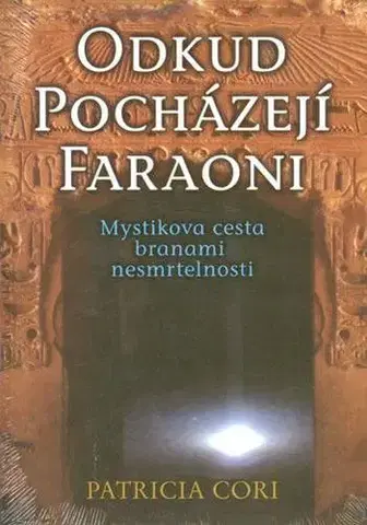 Mystika, proroctvá, záhady, zaujímavosti Odkud pocházejí faraoni - Patricia Cori