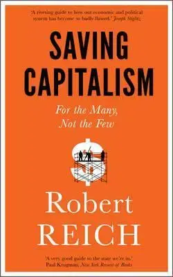 Ekonómia, manažment - ostatné Saving Capitalism - For the Many, Not th - Robert B. Reich