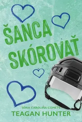 Romantická beletria Šanca skórovať - Teagan Hunter