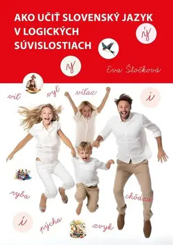 Slovenský jazyk Ako učiť slovenský jazyk v logických súvislostiach - Eva Štočková