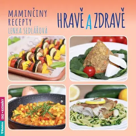 Kuchárky - ostatné Maminčiny recepty - Hravě a zdravě - Lenka Sedlářová
