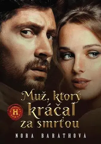 Historické romány Muž, ktorý kráčal za smrťou - Nora Baráthová