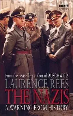 Druhá svetová vojna The Nazis - Laurence Rees