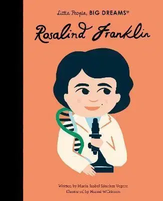 Encyklopédie pre deti a mládež - ostatné Rosalind Franklin - Isabel Sanchez Vegara,Naomi Wilkinson