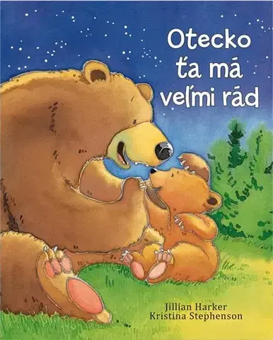 Rozprávky Otecko ťa má veľmi rád - Jillian Harker,Kristina Stephenson